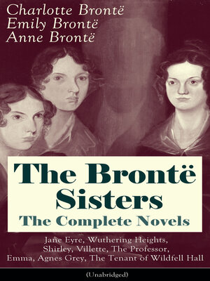 cover image of The Brontë Sisters--The Complete Novels